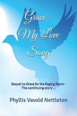 bokomslag Grace - My Love Song: Sequel to Grace for the Raging Storm - The Continuing Story ...