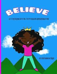 bokomslag Believe: A Coloring Book of Positive Affirmations: Coloring Book