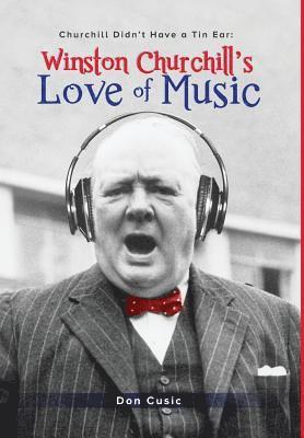 Don Cusic - Winston Churchill's Love of Music, Inbunden