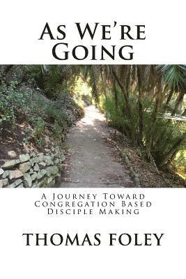 bokomslag As We're Going: A Journey Toward Congregation Based Disciple Making