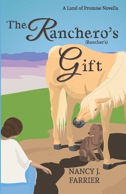 The Ranchero's Gift: Land of Promise 1.5 1