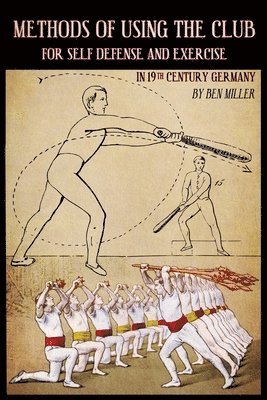 Methods of Using the Club for Self-Defense and Exercise in 19th Century Germany 1