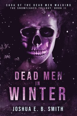 Joshua E B Smith - Saga of the Dead Men Walking - Dead Men in Winter, Häftad