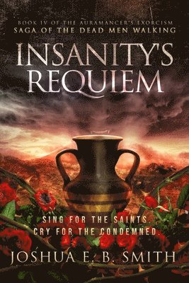 Joshua E B Smith - Insanity's Requiem, Häftad