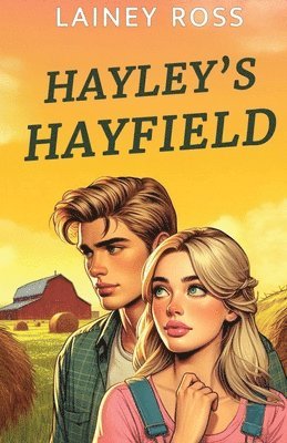 Hayley's Hayfield: A Small Town Young Adult Romance 1
