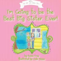 bokomslag I'm Going to Be the Best Big Sister, Ever!