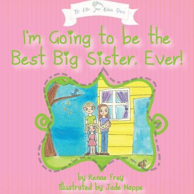 I'm Going to Be the Best Big Sister, Ever! 1