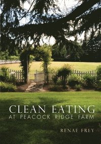 bokomslag Clean Eating at Peacock Ridge Farm