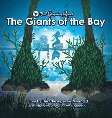 The Chesapeake Mermaid: and The Giants of the Bay 1