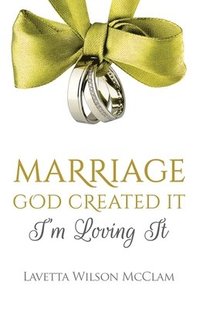 bokomslag Marriage: God Created It, Im Loving It