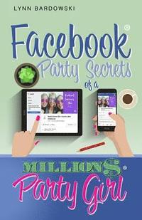 bokomslag Facebook Party Secrets of a Million Dollar Party Girl