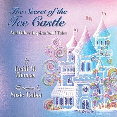 Secret of the Ice Cast & Other Inspirational Tales