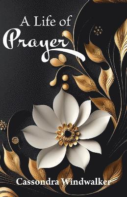 Cassondra Windwalker - Life of Prayer, Häftad
