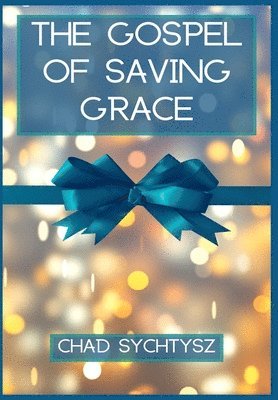 bokomslag The Gospel of Saving Grace