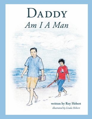 Daddy, Am I A Man 1