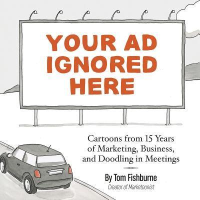 Tom Fishburne - Your Ad Ignored Here, Häftad