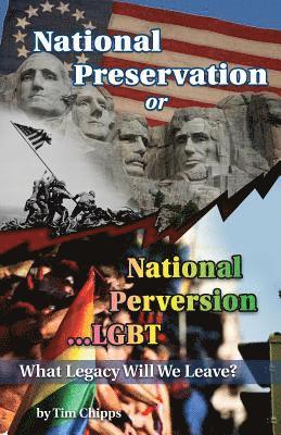 National Preservation or National Perversion...LGBT: What Legacy will We Leave? 1