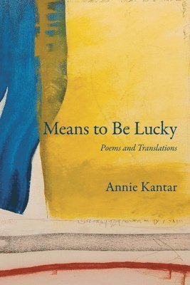 Annie Kantar - Means to Be Lucky, Häftad