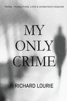 Richard Lourie, Akhmatova Anna - My Only Crime, Häftad