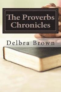 bokomslag The Proverbs Chronicles: Aligning your character with the Book of Wisdom