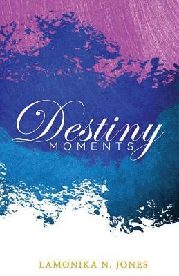 Lamonika N. Jones - Destiny Moments, Häftad