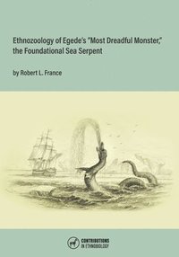 bokomslag Ethnozoology of Egede's 'Most Dreadful Monster,' the Foundational Sea Serpent