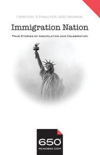 bokomslag 650 - Immigration Nation: True Stories of Assimilation and Celebration