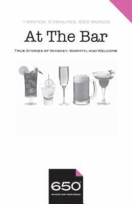 650 - At The Bar: True Stories of Whiskey, Warmth, and Welcome 1