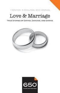 bokomslag 650 - Love and Marriage: True Stories of Dating, Dancing, and Daring