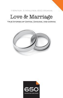 650 - Love and Marriage: True Stories of Dating, Dancing, and Daring 1