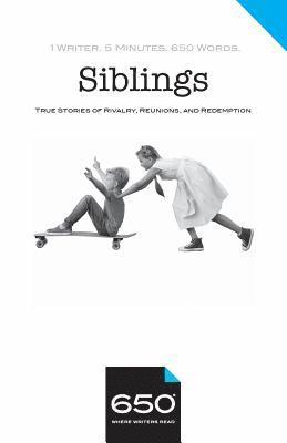 650 - Siblings: True Stories of Rivalry, Reunions, and Redemption 1