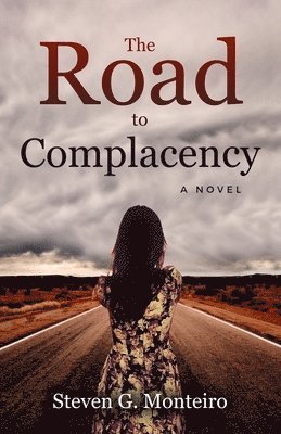 Steven G Monteiro, Steven G. Monteiro - Road to Complacency, Häftad