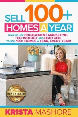 Sell 100+ Homes A Year: How We Use Engagement Marketing, Technology and Lead Gen to Sell 100+ Homes A Year, Every Year! 1