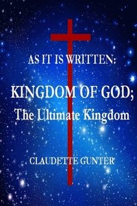 bokomslag AS IT IS WRITTEN, KINGDOM OF GOD, The Ultimate Kingdom