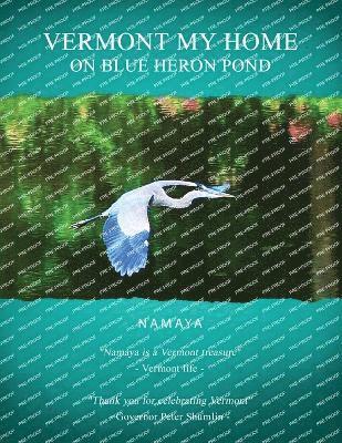 T Namaya, T. Namaya - Vermont My Home On Blue Heron Pond, Häftad