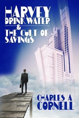 Charles A Cornell, Charles A. Cornell - Harvey Drinkwater and The Cult Of Savings, Häftad