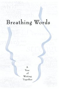 bokomslag Breathing Words: A Year of Writing Together