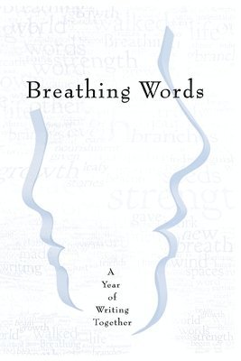 bokomslag Breathing Words: A Year of Writing Together