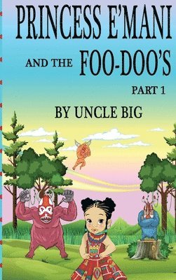 Uncle Big - Princess E'mani and the Foo-Doo's, Inbunden