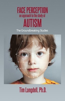 Face Perception: An Approach to the Study of Autism 1