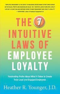 bokomslag The 7 Intuitive Laws of Employee Loyalty
