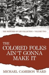 bokomslag Colored Folks Ain't Gonna Make It