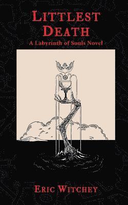 Littlest Death: A Labyrinth of Souls Novel 1