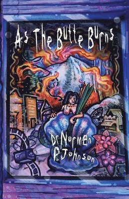 Norman P Johnson, Norman P. Johnson, Dr. Norman P. Johnson - As the Butte Burns, Häftad