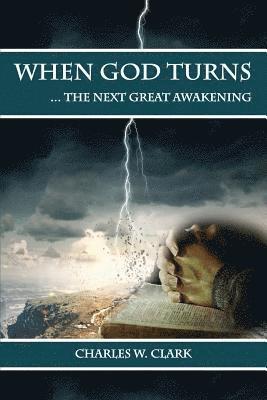 Charles W. Clark - When God Turns: The Next Great Awakening, Häftad