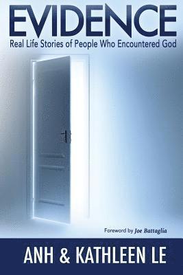 Kathleen Le, Anh B. Le - Evidence: Real Life Stories of People Who Encountered God, Häftad