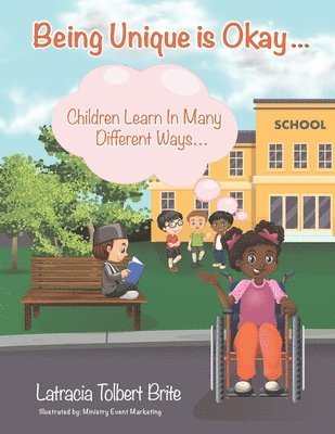 Latracia Tolbert Brite - Being Unique Is Okay...: Children Learn in Many Different Ways, Häftad