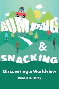 bokomslag Bumping & Snacking: Discovering a Worldview