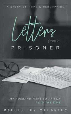 Rachel Joy McCarthy - Letters from a Prisoner: A story of hope and redemption, Häftad