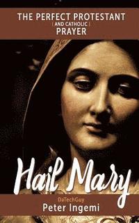 bokomslag Hail Mary: The Perfect Protestant (and Catholic) Prayer